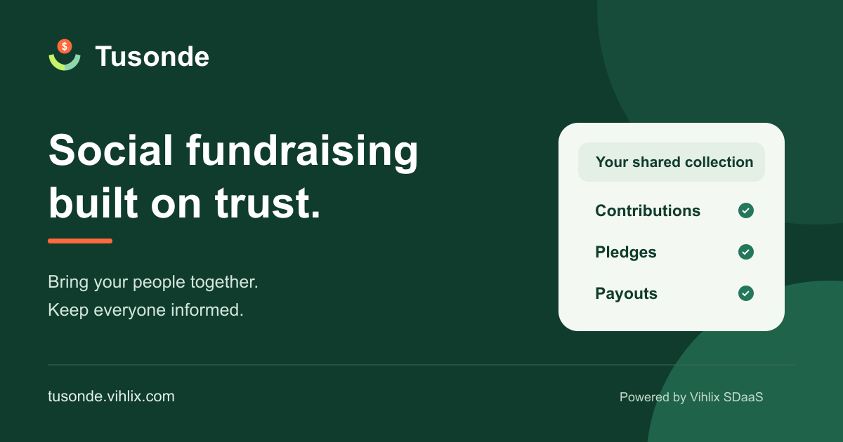 Tusonde social fundraising built on trust, with shared contributions, pledges and payouts